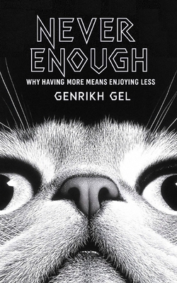 Never Enough: Why Having More Means Enjoying Less B0FV3XKPZD Book Cover