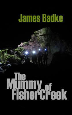 The Mummy of Fisher Creek 0991684672 Book Cover