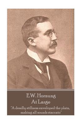 E.W. Hornung - At Large: "A deadly stillness en... 1787800016 Book Cover