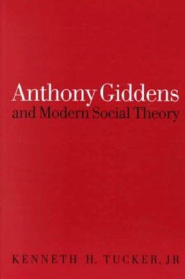 Anthony Giddens and Modern Social Theory 0803975511 Book Cover
