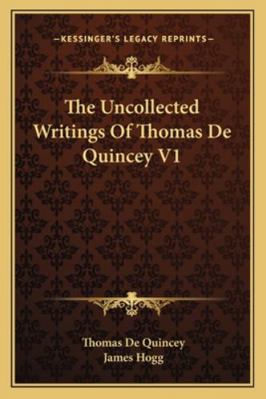 The Uncollected Writings Of Thomas De Quincey V1 1163108375 Book Cover