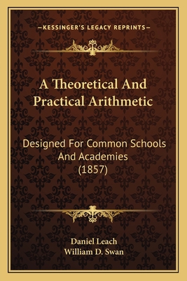 A Theoretical And Practical Arithmetic: Designe... 1164553658 Book Cover