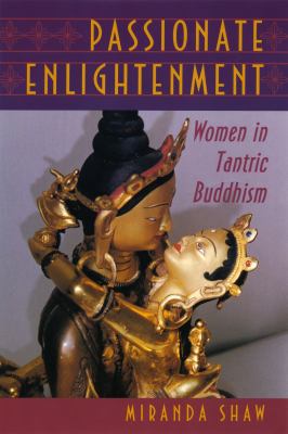 Passionate Enlightenment: Women in Tantric Budd... 0691033803 Book Cover
