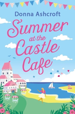 Summer at the Castle Cafe: An utterly perfect f... 0751585394 Book Cover