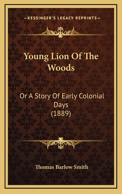 Young Lion Of The Woods: Or A Story Of Early Co... 1165828014 Book Cover