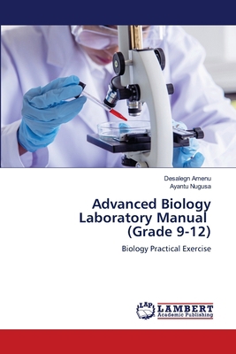 Advanced Biology Laboratory Manual (Grade 9-12) 6207649389 Book Cover