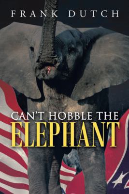 Can't Hobble the Elephant 1458212270 Book Cover