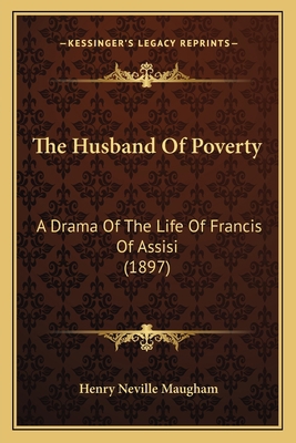 The Husband Of Poverty: A Drama Of The Life Of ... 1167040449 Book Cover