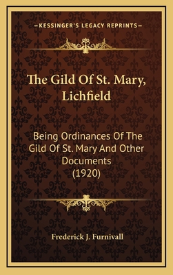 The Gild Of St. Mary, Lichfield: Being Ordinanc... 1168962552 Book Cover