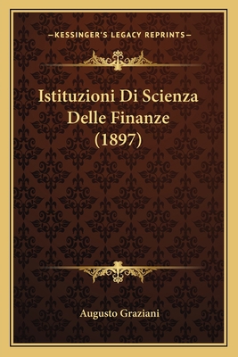 Istituzioni Di Scienza Delle Finanze (1897) [Italian] 1168496292 Book Cover