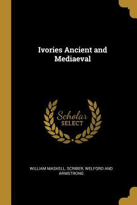 Ivories Ancient and Mediaeval 1010146386 Book Cover