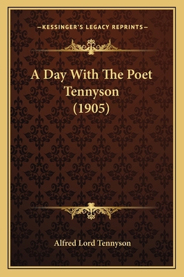 A Day With The Poet Tennyson (1905) 1164081446 Book Cover