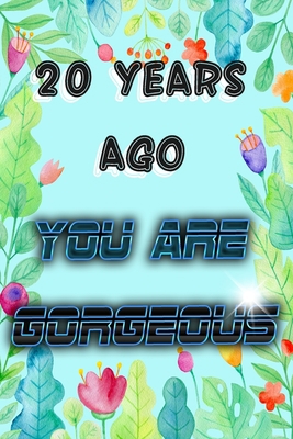 20 Years Ago You Are GORGEOUS 1087196108 Book Cover