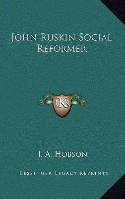 John Ruskin Social Reformer 1163346713 Book Cover