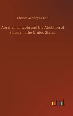 Abraham Lincoln and the Abolition of Slavery in... 3752434570 Book Cover