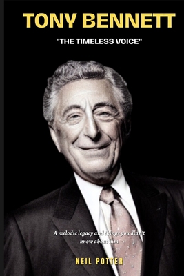 Tony Bennett: "The Timeless Voice" A melodic le... B0CCCX7QHM Book Cover