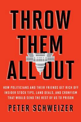 Throw Them All Out: How Politicians and Their F... 0547573146 Book Cover