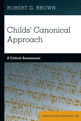 Childs' Canonical Approach: A Critical Assessment 1433197782 Book Cover