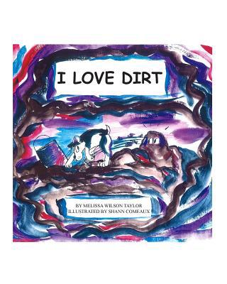 I Love Dirt 1419656767 Book Cover