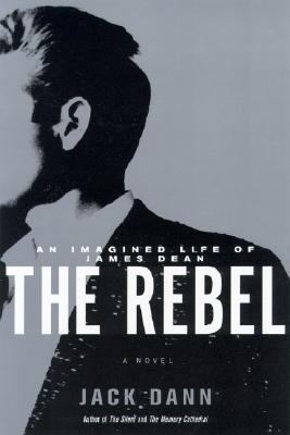 The Rebel: An Imagined Life of James Dean 0380978393 Book Cover