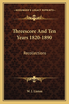 Threescore And Ten Years 1820-1890: Recollections 1163092282 Book Cover