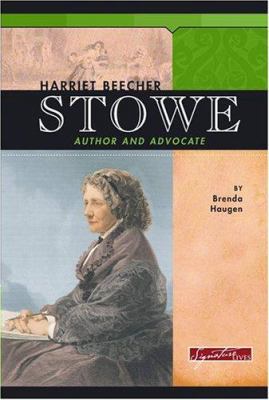 Harriet Beecher Stowe: Author and Advocate 0756508223 Book Cover