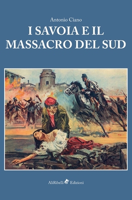 I Savoia e il Massacro del Sud [Italian] 8833465314 Book Cover
