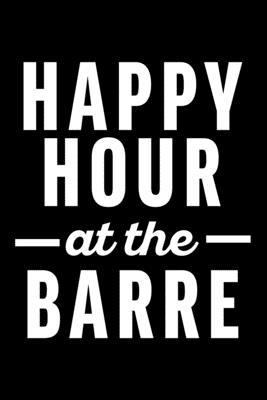 Happ Hour at the Barre: Dot Grid Journal, Diary... 1673899072 Book Cover