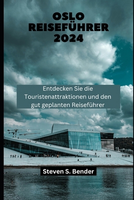 Oslo Reiseführer 2024: Entdecken Sie die Touris... [German] B0D83H7WX8 Book Cover
