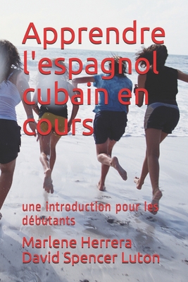 Apprendre l'espagnol cubain en cours: une intro... [French] 1515349055 Book Cover