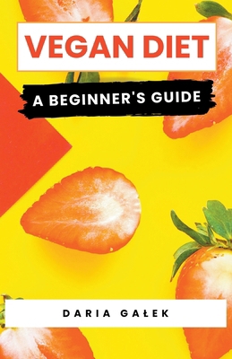 Vegan Diet: A Beginner's Guide B0CR8X26ZJ Book Cover