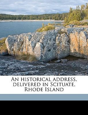 An Historical Address, Delivered in Scituate, R... 1149389079 Book Cover