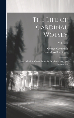 The Life of Cardinal Wolsey: And Metrical Visio... 1020332085 Book Cover