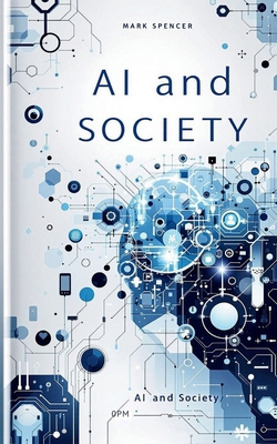 AI and Society: A Symbiotic Relationship B0F21RCL5J Book Cover