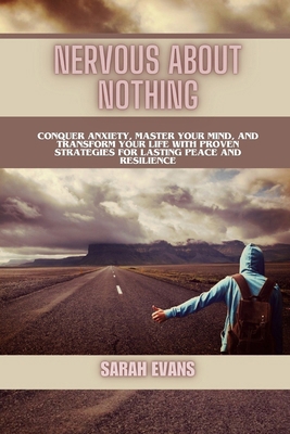 Nervous About Nothing: Conquer Anxiety, Master ... B0CTMSJ2JM Book Cover