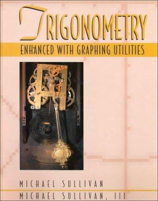 Trigonometry: Enhanced with Graphing Utilities 0134564014 Book Cover