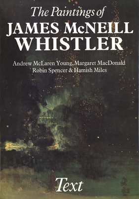 The Paintings of James McNeill Whistler 0300023847 Book Cover