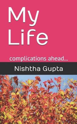 My Life: complications ahead... 1670294730 Book Cover