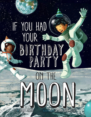 If You Had Your Birthday Party on the Moon 1454953861 Book Cover