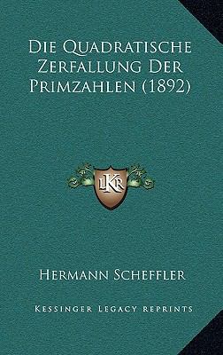 Die Quadratische Zerfallung Der Primzahlen (1892) [German] 1168533171 Book Cover