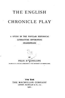 The English Chronicle Play, A Study in the Popu... 1530352924 Book Cover