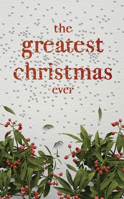 The Greatest Christmas Ever: A Treasury of Insp... 1970103337 Book Cover