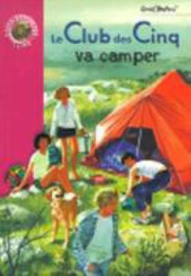 Le Club des Cinq 10 - Le Club des Cinq va camper [French] 201201383X Book Cover