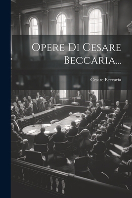Opere Di Cesare Beccaria... [Italian] 1022652478 Book Cover