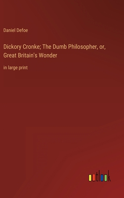 Dickory Cronke; The Dumb Philosopher, or, Great... 3368317016 Book Cover