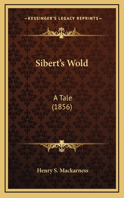Sibert's Wold: A Tale (1856) 1167098234 Book Cover