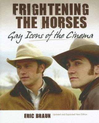 Frightening the Horses: Gay Icons of the Cinema 1905287372 Book Cover