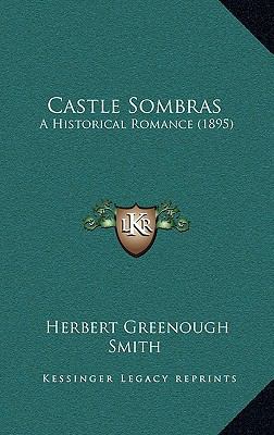 Castle Sombras: A Historical Romance (1895) 1165376903 Book Cover