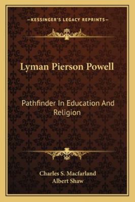 Lyman Pierson Powell: Pathfinder In Education A... 1163137529 Book Cover