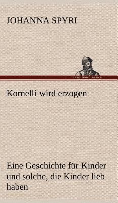 Kornelli Wird Erzogen [German] 3847267361 Book Cover